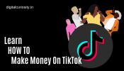 How To Make Money On TikTok – A Complete Guide For Businesses & Freelancers